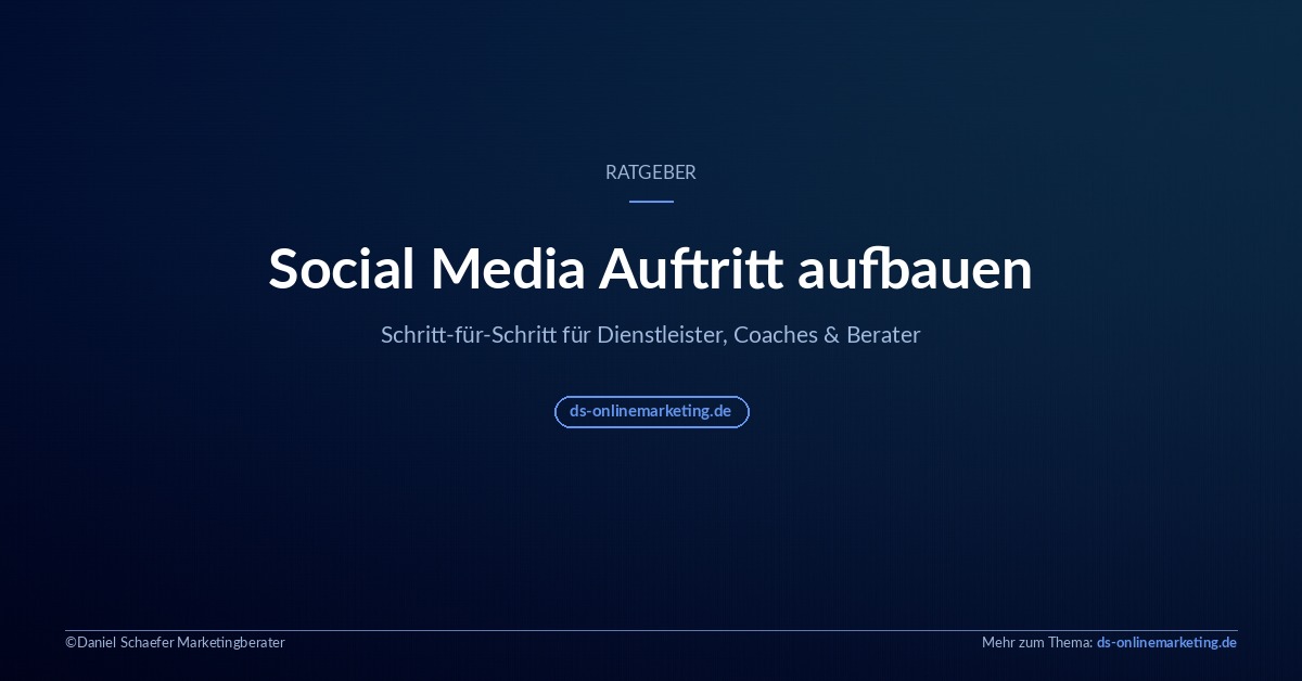 Social Media Auftritt aufbauen für Dienstleister, Coaches und Berater