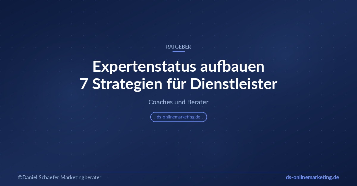 Expertenstatus aufbauen: 7 Strategien für Dienstleister und Coaches