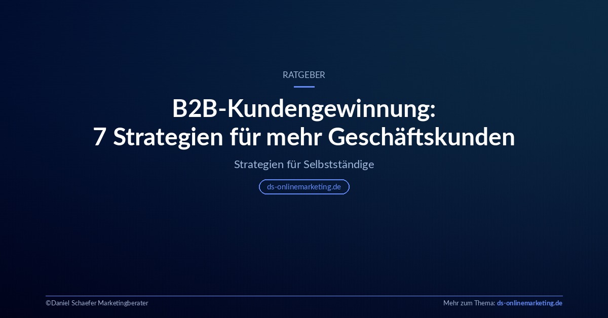 B2B-Kundengewinnung: 7 Strategien für Selbstständige
