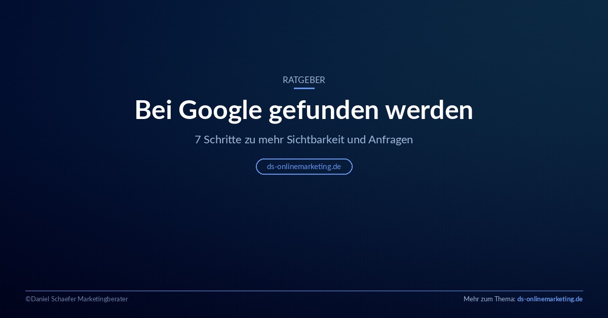 Bei Google gefunden werden, Ratgeber mit 7 Schritten für mehr Sichtbarkeit