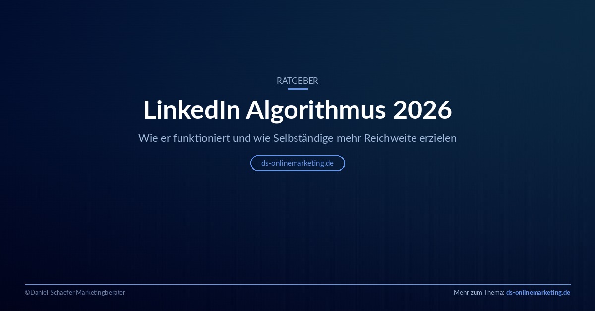 LinkedIn Algorithmus 2026 Erklärung für Selbstständige