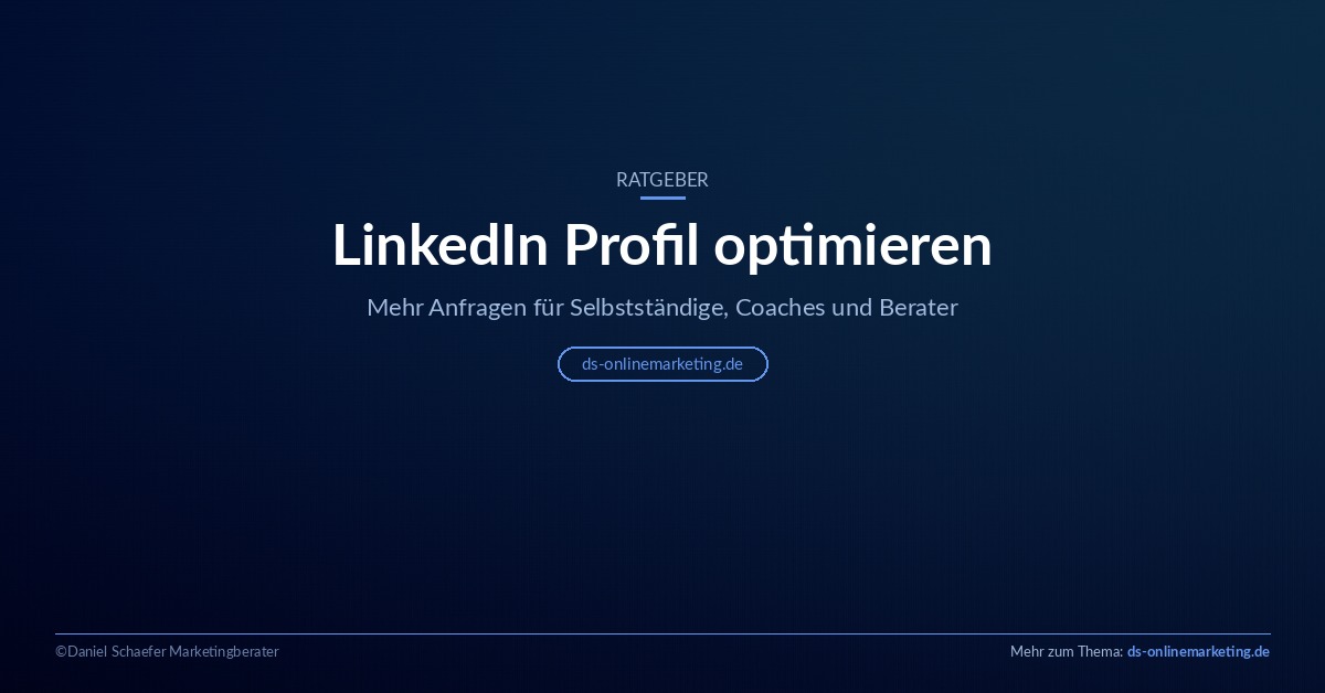LinkedIn Profil optimieren: Ratgeber für Selbstständige, Coaches und Berater