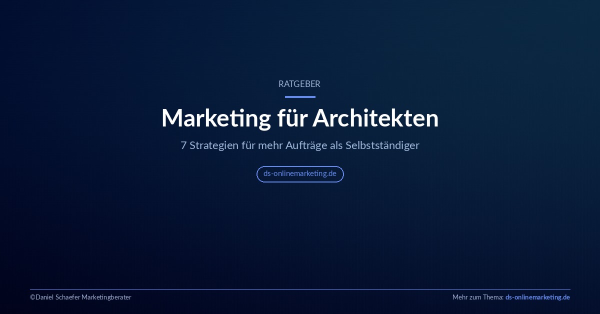Marketing für Architekten: 7 Strategien für mehr Aufträge als Selbstständiger