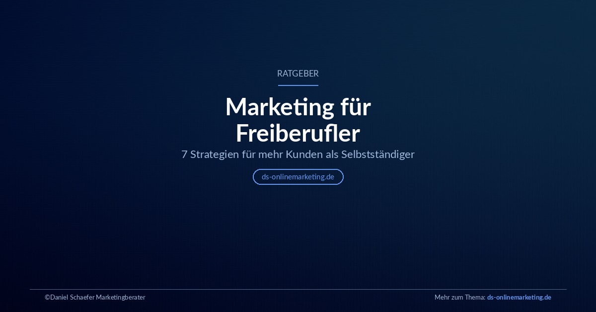 Marketing für Freiberufler – 7 Strategien für mehr Kunden als Selbstständiger