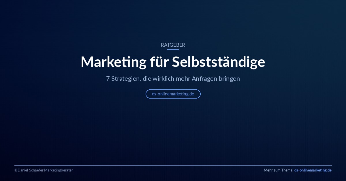 Marketing für Selbstständige: 7 Strategien für mehr Anfragen