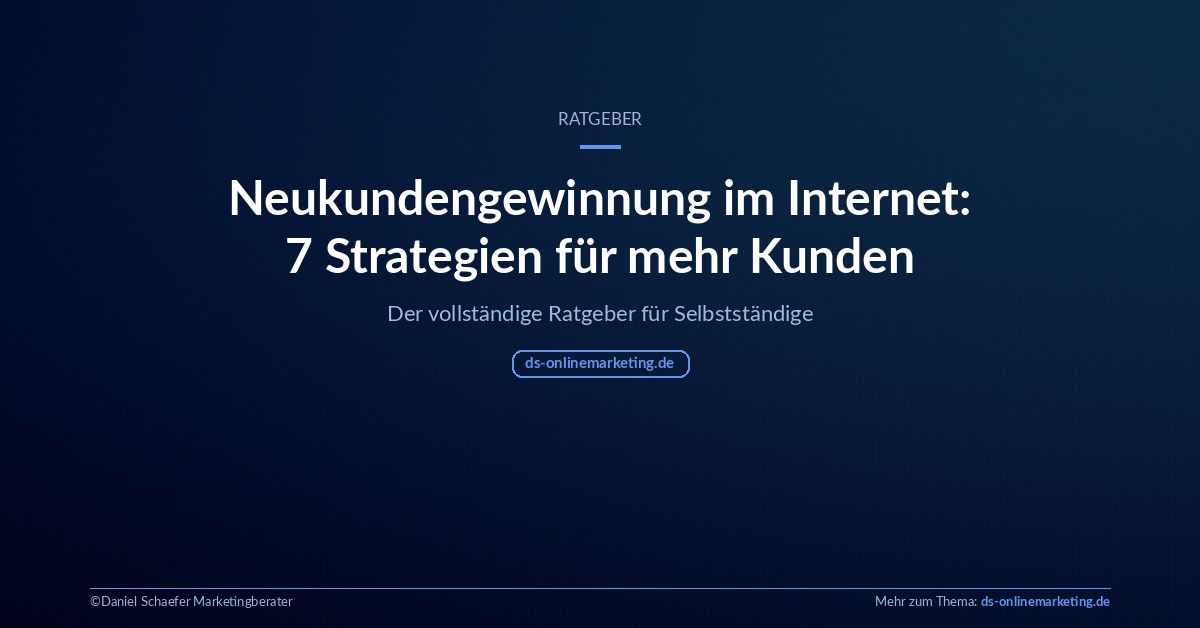 Ratgeber Neukundengewinnung im Internet: 7 Strategien für Selbstständige