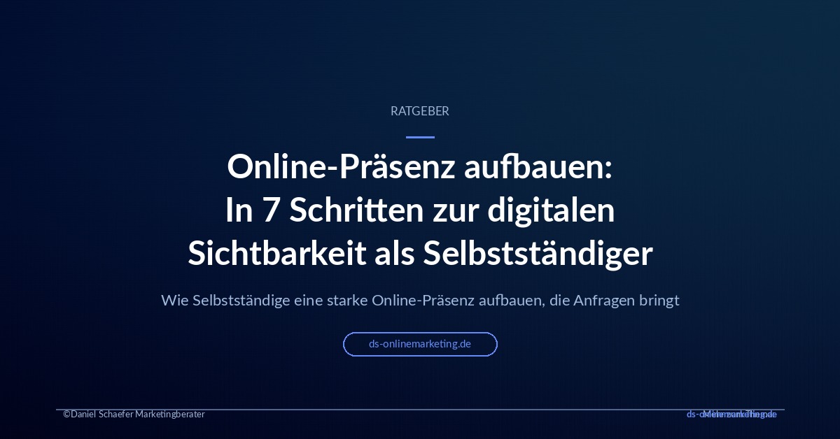 Online-Präsenz aufbauen als Selbstständiger, In 7 Schritten zur digitalen Sichtbarkeit