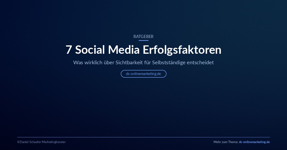 7 Social Media Erfolgsfaktoren – Ratgeber für Selbstständige