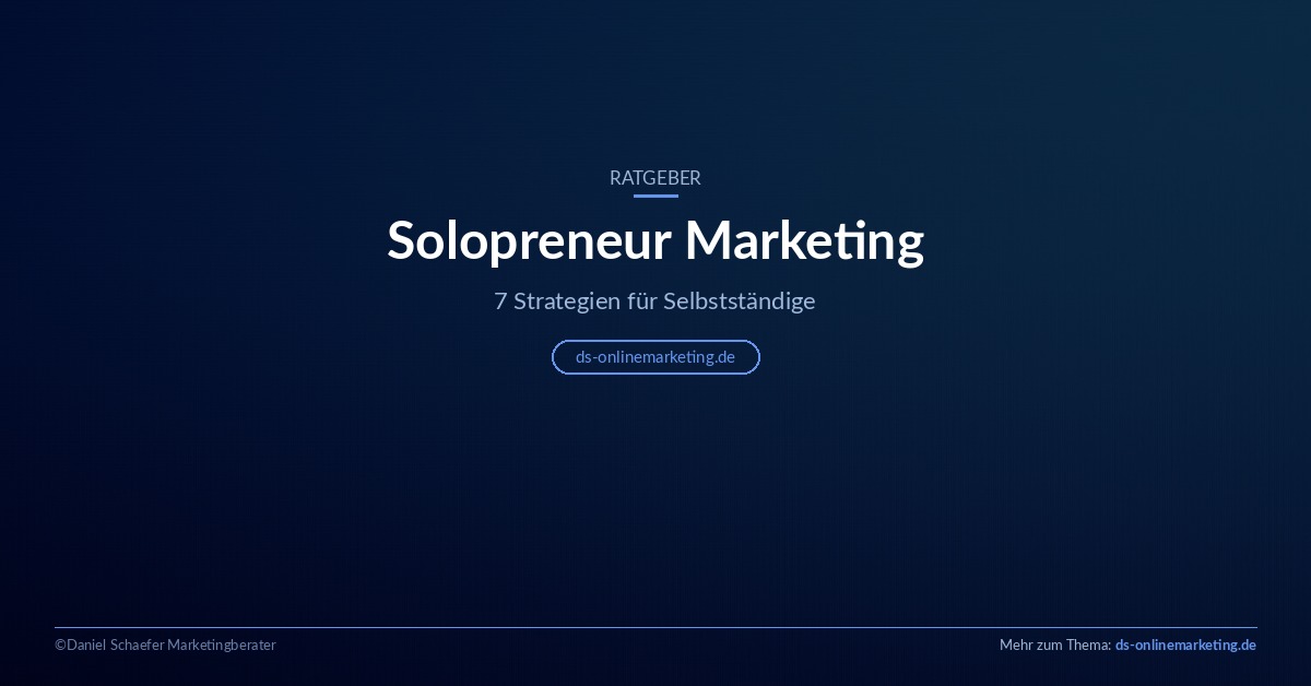 Solopreneur Marketing – 7 Strategien für Selbstständige