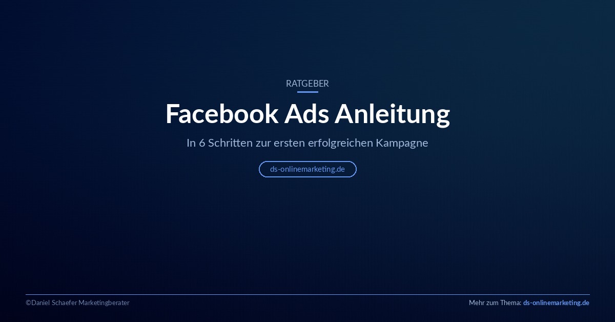 Facebook Ads Anleitung: In 6 Schritten zur ersten Kampagne
