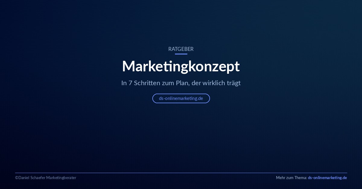 Marketingkonzept in 7 Schritten zum tragfähigen Plan