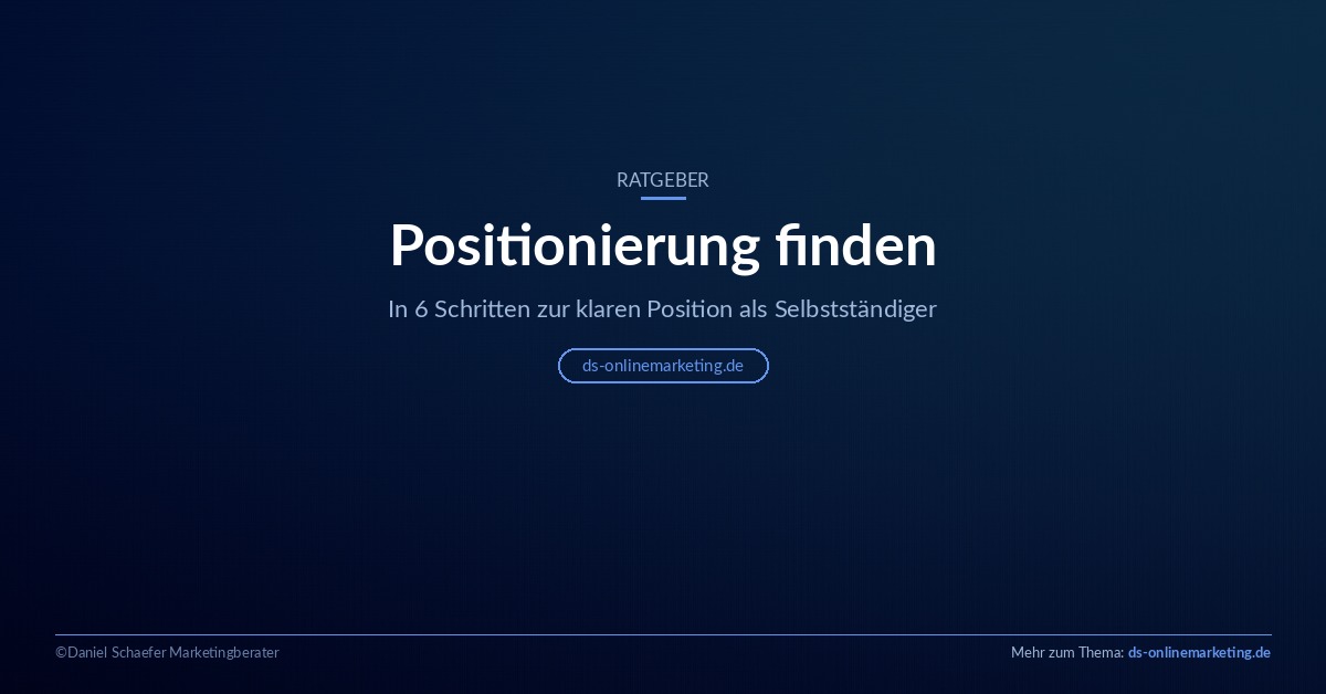 Positionierung finden als Selbstständiger in 6 Schritten
