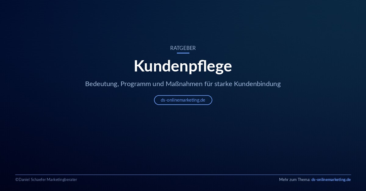 Kundenpflege: Bedeutung, Programm und Maßnahmen im Überblick