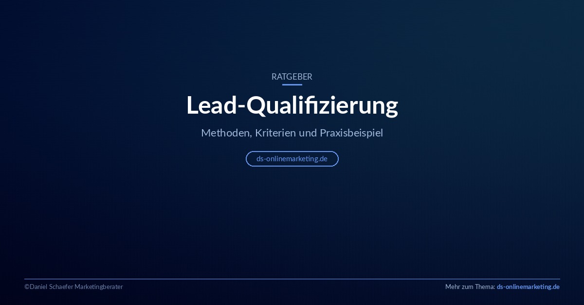 Lead-Qualifizierung: Methoden, Kriterien und Praxisbeispiel im Überblick