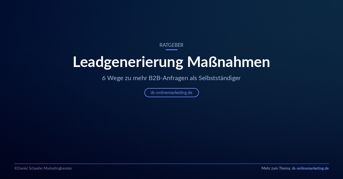 Leadgenerierung Maßnahmen: 6 Wege zu mehr B2B-Anfragen