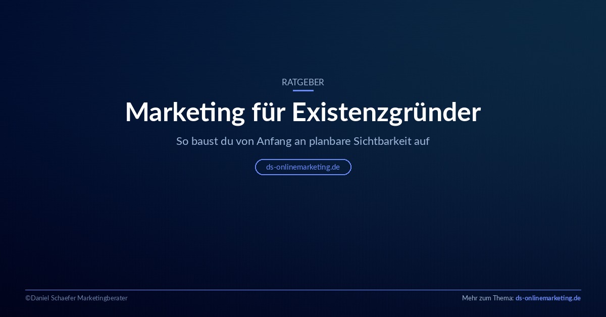 Marketing für Existenzgründer: So baust du planbare Sichtbarkeit auf