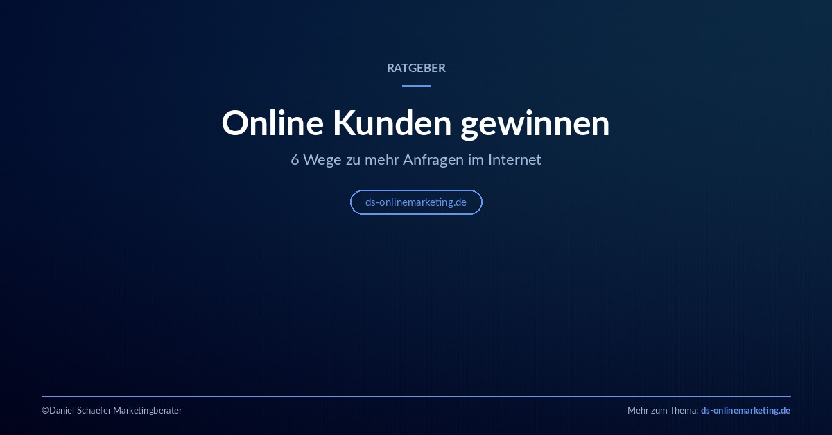 Online Kunden gewinnen: Ratgeber mit 6 Wegen zu mehr Anfragen
