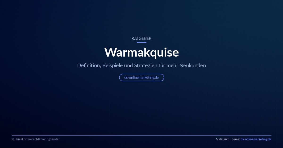 Warmakquise: Definition, Beispiele und Strategien im Überblick