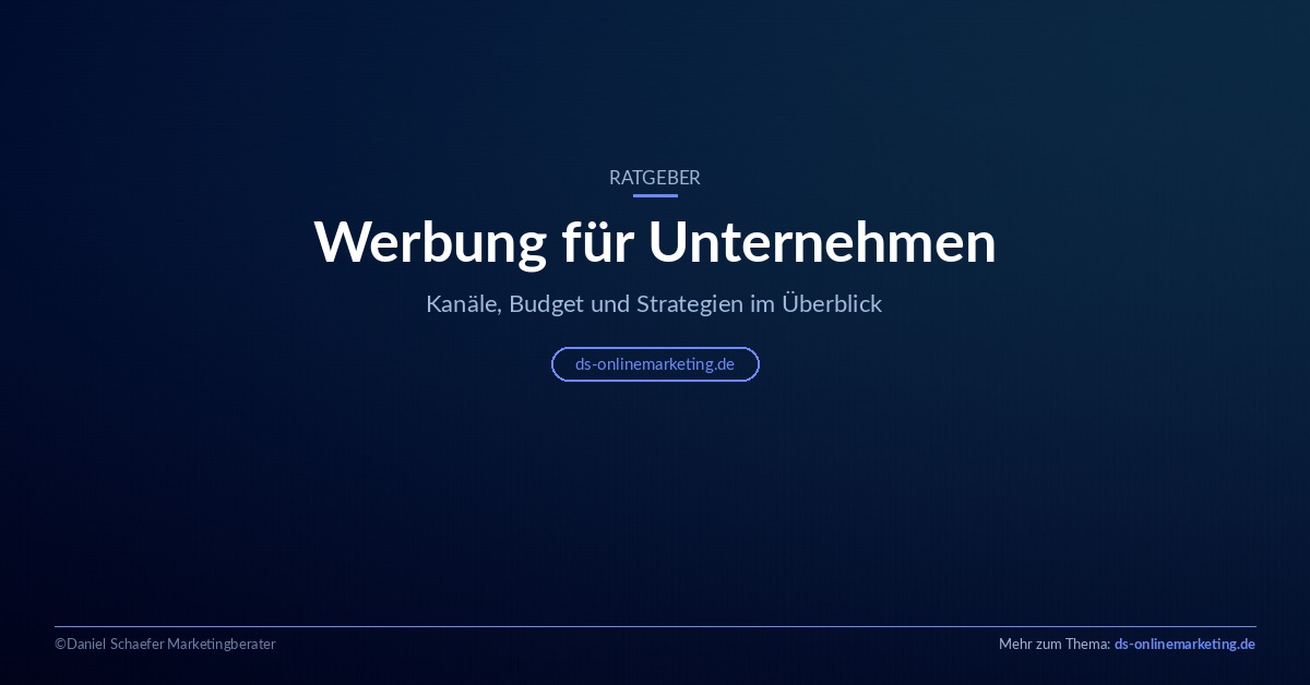 Werbung für Unternehmen: Kanäle, Budget und Strategien im Überblick