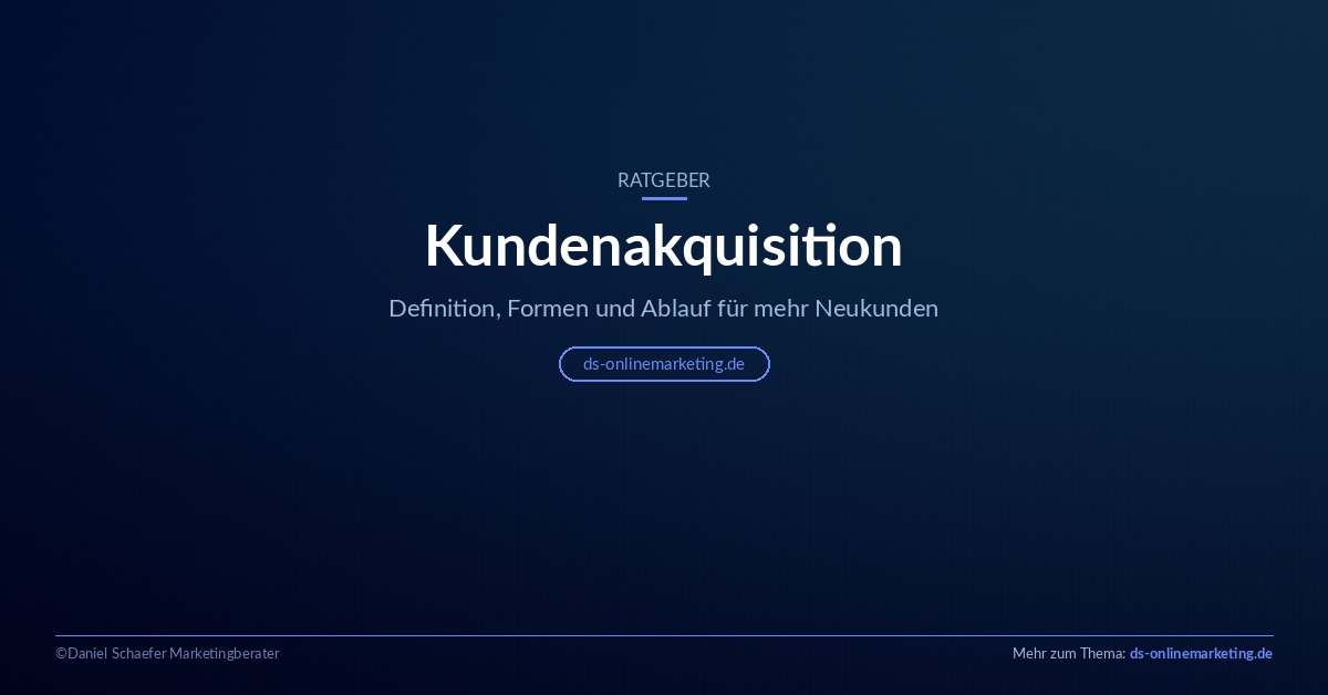 Kundenakquisition: Definition, Formen und Ablauf im Überblick