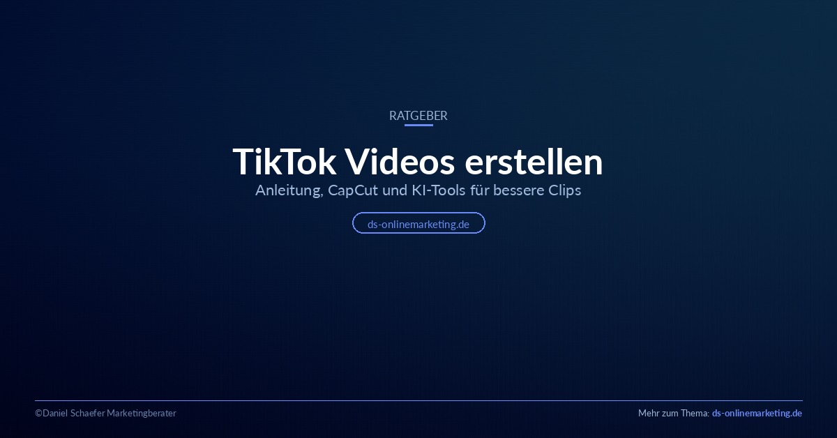 TikTok Videos erstellen: Anleitung, CapCut und KI-Tools für bessere Clips